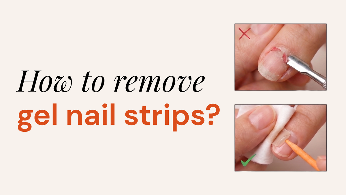 How to Remove Gel Nail Strips Without Damaging Your Nails